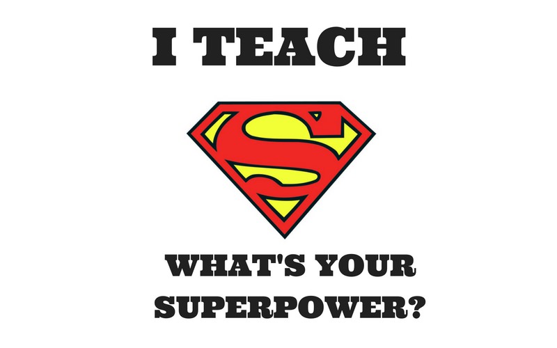 Teaching is my superpower